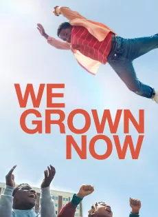 ดูหนัง We Grown Now (2024) ซับไทย เต็มเรื่อง | 9NUNGHD.COM