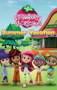 Strawberry Shortcake’s Summer Vacation (2024) วันหยุดฤดูร้อนของสตรอเบอร์รี่ ชอร์ทเค้ก