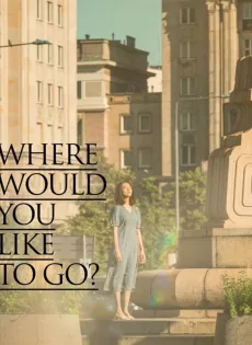 ดูหนัง Where Would You Like to Go? (2023) ซับไทย เต็มเรื่อง | 9NUNGHD.COM