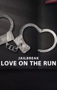 Jailbreak Love on the Run (2024) รักระหว่างหนี