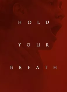 ดูหนัง Hold Your Breath (2024) ซับไทย เต็มเรื่อง | 9NUNGHD.COM