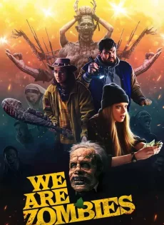 ดูหนัง We Are Zombies (2024) ซับไทย เต็มเรื่อง | 9NUNGHD.COM