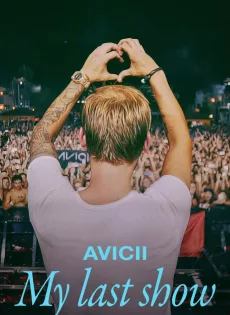 ดูหนัง Avicii My Last Show (2024) ซับไทย เต็มเรื่อง | 9NUNGHD.COM